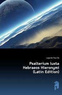 Psalterium Iuxta Hebraeos Hieronymi (Latin Edition) фото книги