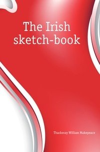The Irish sketch-book фото книги