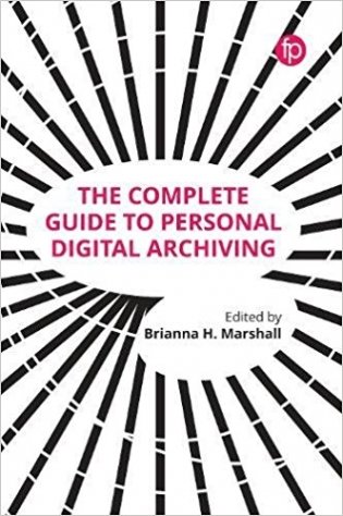 The Complete Guide to Personal Digital Archiving фото книги