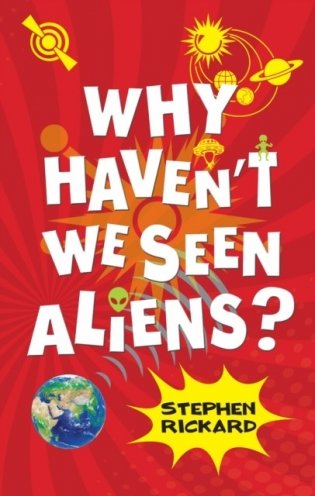 Why Haven't We Seen Aliens? фото книги