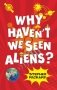 Why Haven't We Seen Aliens? фото книги маленькое 2