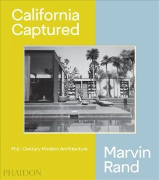 California Captured. Mid-Century Modern Architecture, Marvin Rand фото книги