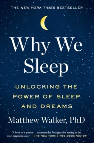 Why We Sleep. Unlocking the Power of Sleep and Dreams фото книги