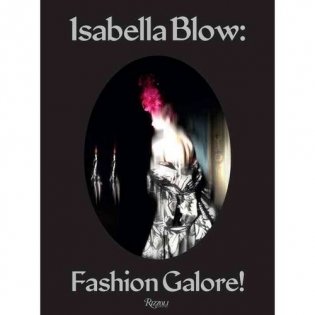 Isabella Blow: Fashion Galore! фото книги