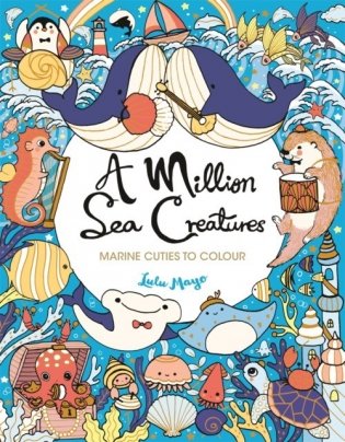 A Million Sea Creatures: Marine Cuties to Colour фото книги