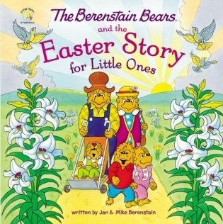 Berenstain Bears and the Easter Story for Little Ones фото книги
