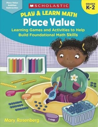 Play & Learn Math. Place Value. Learning Games and Activities to Help Build Foundational Math Skills. Grades K-2 фото книги