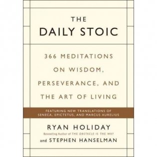 The Daily Stoic: 366 Meditations on Wisdom, Perseverance, and the Art of Living фото книги