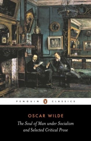 The Soul of Man Under Socialism and Selected Critical Prose фото книги