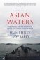 Asian Waters. The Struggle Over the Indo-Pacific and the Challenge to American Power фото книги маленькое 2