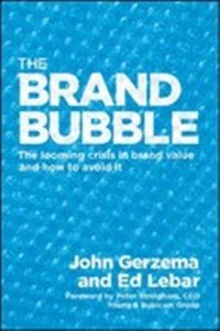 The Brand Bubble: The Looming Crisis in Brand Value and How to Avoid It фото книги