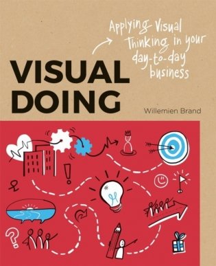 Visual Doing: Applying Visual Thinking in Your Day to Day Business фото книги