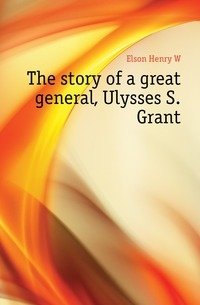 The story of a great general, Ulysses S. Grant фото книги
