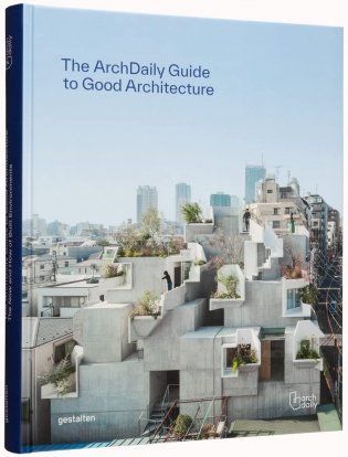 Archdaily's Guide to Good Architecture: The Now and How of Built Environments фото книги