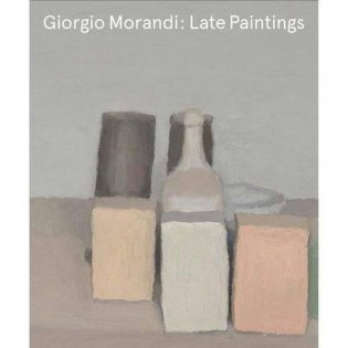 Giorgio Morandi. Late Paintings фото книги