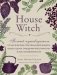 House Witch. Полный путеводитель по магическим практикам для защиты вашего дома, очищения пространства и восстановления сил фото книги маленькое 2