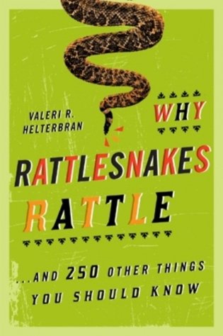 Why Rattlesnakes Rattle: ...and 250 Other Things You Should Know фото книги