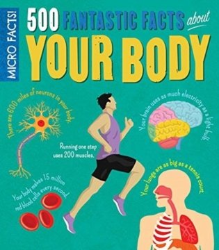 Micro Facts! 500 Fantastic Facts About Your Body фото книги
