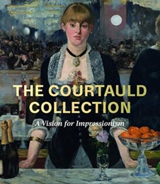 The Courtauld Collection. A Vision for Impressionism фото книги