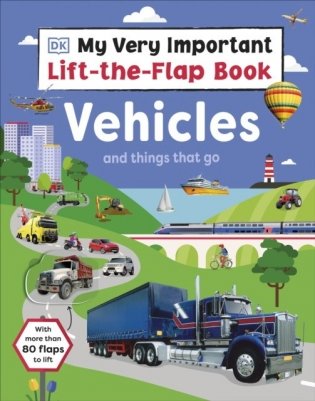 My very important lift-the-flap book: vehicles and things that go фото книги