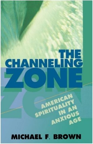 The Channeling Zone: American Spirituality in an Anxious Age фото книги