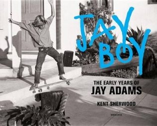 Jay Boy. The Early Years of Jay Adams фото книги