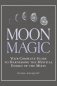Moon Magic: Your Complete Guide to Harnessing the Mystical Energy of the Moon фото книги маленькое 2