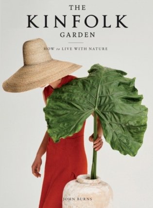 The Kinfolk Garden. How to Live with Nature фото книги