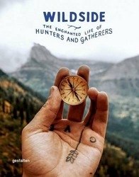 Wildside: The Enchanted Life of Hunters and Gatherers фото книги