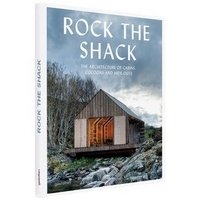 Rock the Shack: Architecture of Cabins, Cocoons and Hide-outs фото книги