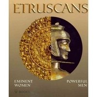 Etruscans: Eminent Women - Powerful Men фото книги