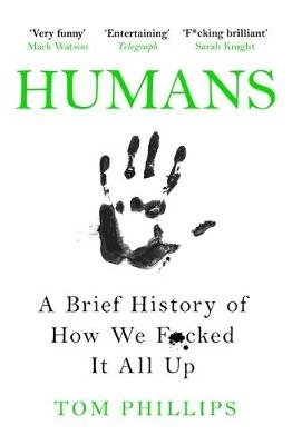 Humans. A Brief History of How We F*cked It All Up фото книги