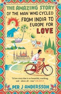 The Amazing Story of the Man Who Cycled from India to Europe for Love фото книги