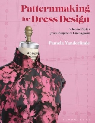 Patternmaking for Dress Design. 9 Iconic Styles from Empire to Cheongsam фото книги