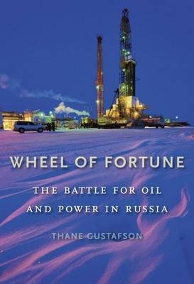 Wheel of Fortune. The Battle for Oil and Power in Russia фото книги