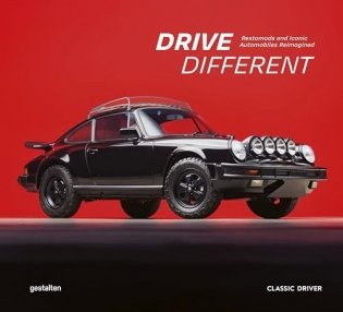 Drive Different: restomods and Iconic Automobiles Rainmagined фото книги