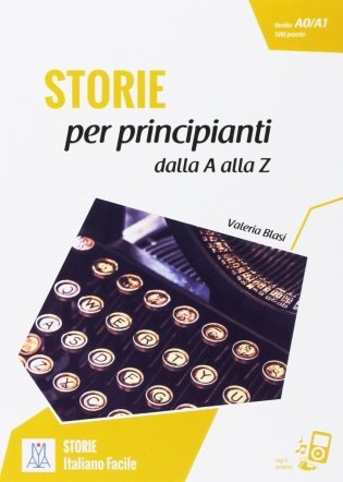 Storie Per Principianti. Racconti Dalla A Alla Z. Livello A0-A1 + Online MP3 Audio фото книги