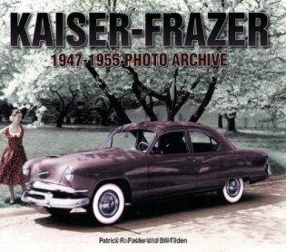 Kaiser-Frazer 1947-1955 Photo Archive фото книги