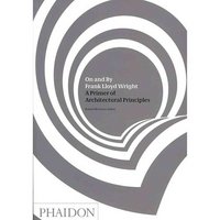 On and by Frank Lloyd Wright: A Primer of Architectural Principles фото книги
