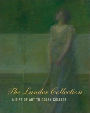 The Lunder Collection: A Gift of Art to Colby College фото книги