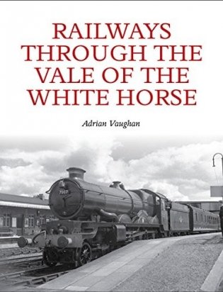 Railways through the vale of the white horse фото книги