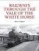 Railways through the vale of the white horse фото книги маленькое 2