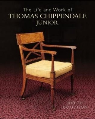 The Life and Work of Thomas Chippendale Junior фото книги