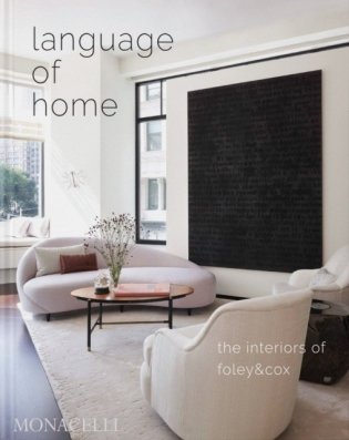 Language of Home: The Interiors of Foley & Cox фото книги
