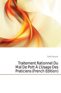 Traitement Rationnel Du Mal De Pott A L'Usage Des Praticiens (French Edition) фото книги