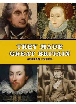 They Made Great Britain: The Men and Women Who Shaped the Modern World фото книги