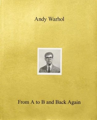 Andy Warhol. From A to B and Back Again фото книги