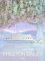 Preston Bailey: Digning with Flowers фото книги