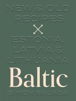 Baltic. New & Old Recipes. Estonia, Latvia & Lithuania фото книги
