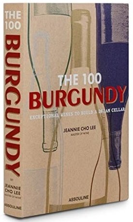 The 100 Burgundy. Exceptional Wines to Build a Dream Cellar фото книги